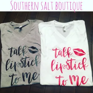 Talk Lipstick To Me T Shirt - Lipstick Shirt - Lipsense Shirt